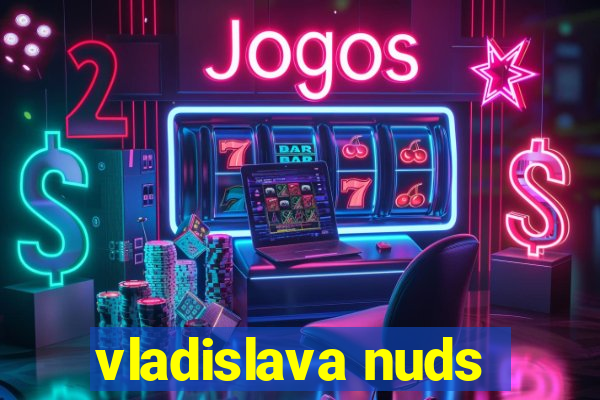 vladislava nuds